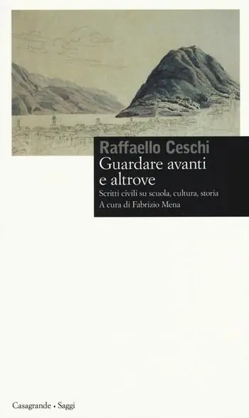 Guardare avanti e altrove. Scritti civili su scuola, cultura, storia Prezzo Ridotto