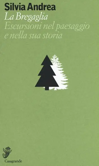 Esclusivo La Bregaglia. Escursioni nel paesaggio e nella sua storia
