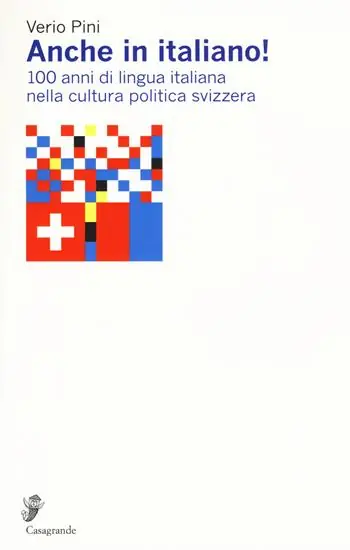 Anche in italiano! 100 anni di lingua italiana nella cultura politica svizzera Acquista Ora