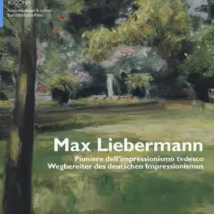Occasione Imperdibile Max Liebermann. Pioniere dell‘impressionismo tedesco-Wegbereiter der deutschen impressionismus. Catalogo della mostra (Ascona, 9 giugno-30 settembre 2018). Ediz. a colori
