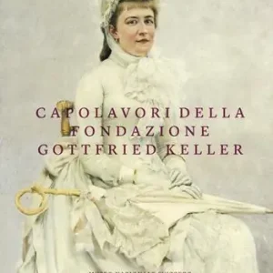 Capolavori della Fondazione Gottfried Keller. Ediz. a colori Promozione Esclusiva