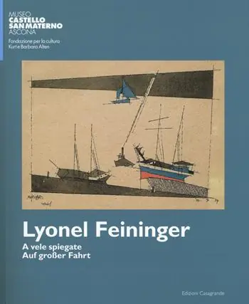 Lyonel Feininger. A vele spiegate-Auf grosser fahrt. Ediz. bilingue Must-Have