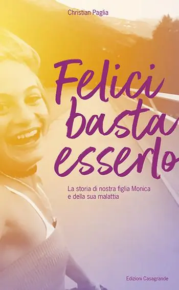 Felici basta esserlo. La storia di nostra figlia Monica e della sua malattia Super Prezzo