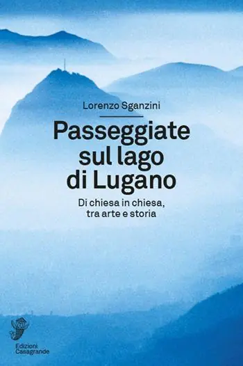 Passeggiate sul lago di Lugano. Di chiesa in chiesa, tra arte e storia Compra Oggi Stesso