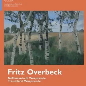Promozione Fritz Overbeck nell‘incanto di worpswede. Ediz. italiana e inglese