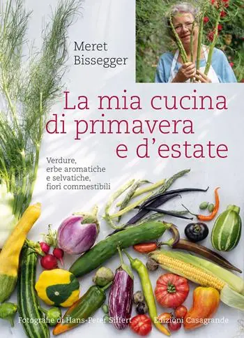 La mia cucina di primavera e d‘estate. Verdure, erbe aromatiche e selvatiche, fiori commestibili Offerta Lampo