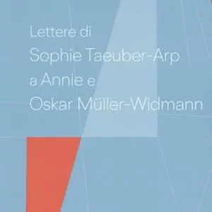 Lettere di Sophie Taeuber-Arp a Annie e Oskar Müller-Widmann Prezzo Basso