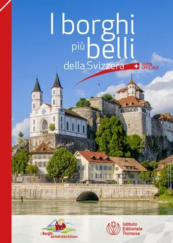 I borghi più belli della Svizzera. Guida ufficiale Must-Have