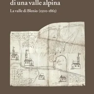Cartografia di una valle alpina. La valle di Blenio (1500-1885) Offerta