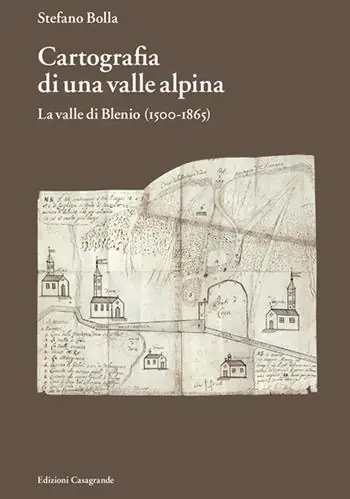 Cartografia di una valle alpina. La valle di Blenio (1500-1885) Offerta
