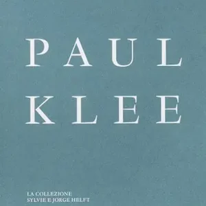 Non Perdere Paul Klee. La collezione Sylvie e Jorge Helft. Ediz. illustrata