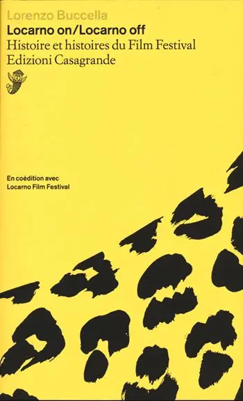 Ultime Pezzi Locarno on/Locarno Off. Histoire et histoires du Film Festival