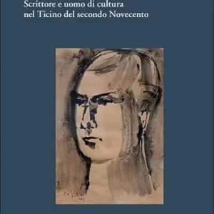 Offerta Limitata Le strade di Adriano Soldini. Scrittore e uomo di cultura nel Ticino del secondo Novecento