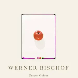 Werner Bischof. Unseen Colour. Ediz. a colori Ultimissimo Modello