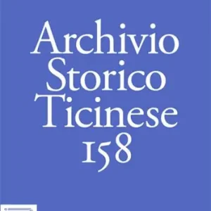 Nuovo Arrivo Archivio storico ticinese. Vol. 158