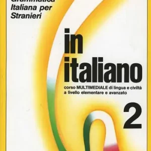Scelto Dai Clienti In italiano. Grammatica italiana per stranieri. Corso multimediale di lingua e di civiltà a livello elementare e avanzato. Vol. 2