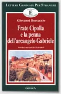 Soddisfatti O Rimborsati Frate Cipolla e la penna dell‘arcangelo Gabriele. Novella tratta dal Decameron. Livello elementare