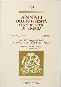 Annali dell‘Università per stranieri di Perugia. Cultura e culture degli italiani. Atti del Convegno di studi. Perugia 18-19 Maggio 1995. Vol. 23 Quantità Limitata