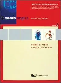 Il mondo magico. Libro dello studente. Vol. 2 Bellinda e il mostro-Il palazzo delle scimmie Ultima Occasione
