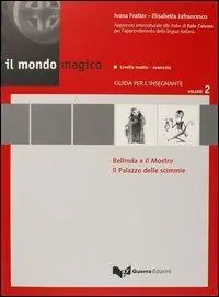 Economico Il mondo magico. Guida per l‘insegnante. Vol. 2 Bellinda e il mostro-Il palazzo delle scimmie