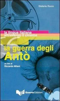 Ordina Subito La guerra degli Antò. Un film di Riccardo Milani. La lingua italiana attraverso il cinema
