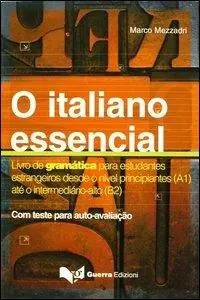 Soddisfatti O Rimborsati O Italiano essencial. Livro de gramática para estudantes estrangeiros desde o nível principiantes (A1) até o intermediário-alto (B2)