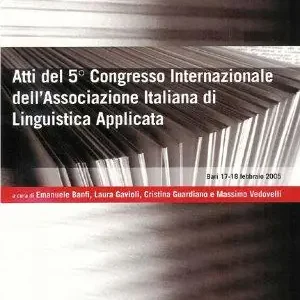 Sconto Atti del 5° Congresso internazionale dell‘Associazione italiana di linguistica applicata (Bari, 17-18 febbraio 2005). Problemi e fenomeni di mediazione linguistica e culturale