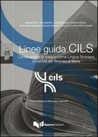 Linee guida CILS. Certificazione di italiano come lingua straniera. Università per stranieri di Siena Roma Ultimissimo Modello