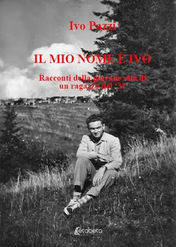 Il mio nome è Ivo. Racconti della giovane vita di un ragazzo del ‘31 Compra Adesso
