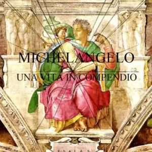 Super Prezzo Michelangelo. Una vita in compendio