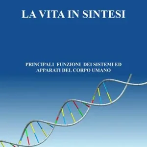 Affare La vita in sintesi. Principali funzioni dei sistemi ed apparati del corpo umano