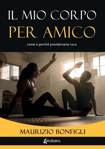 Vendita Finale Il mio corpo per amico. Come e perché prendersene cura