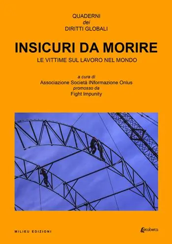Insicuri da morire. Le vittime sul lavoro nel mondo Bestseller