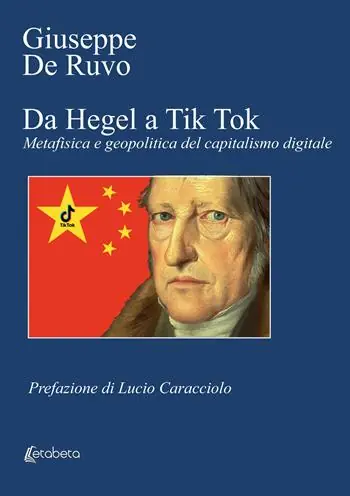 Nuovo Arrivo Da Hegel a Tik Tok. Metafisica e geopolitica del capitalismo digitale