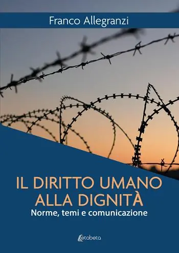 Il diritto umano alla dignità. Norme, temi e comunicazione Di Tendenza