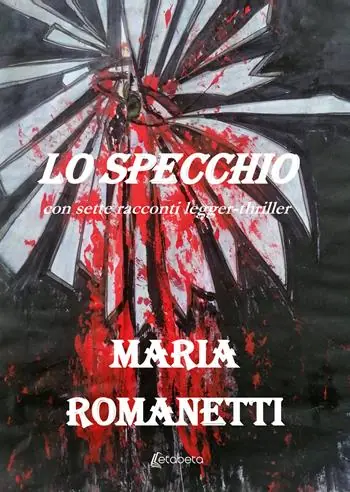 Lo specchio. Con sette racconti legger-thriller Ultima Occasione