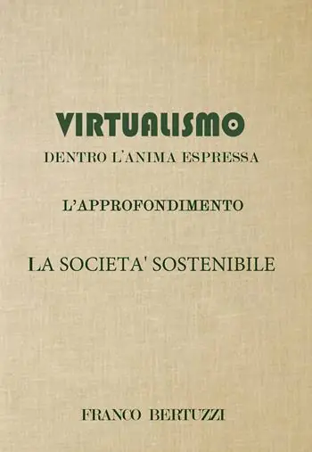 Virtualismo. Dentro l‘anima espressa. L‘approfondimento. La società sostenibile Esclusivo