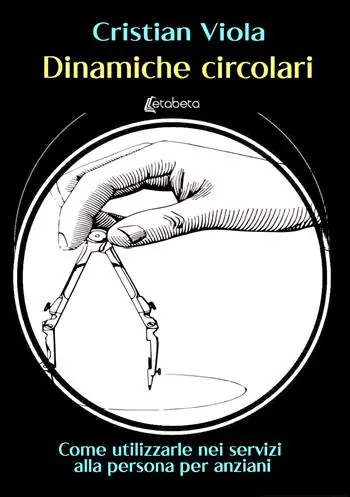 Dinamiche circolari. Come utilizzarle nei servizi alla persona per anziani Ultimissimo Modello
