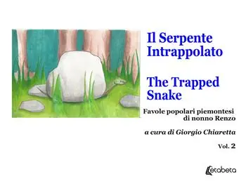 Il serpente intrappolato-The trapped snake. Favole popolari piemontesi di nonno Renzo. Vol. 2 Ultimissimo Modello