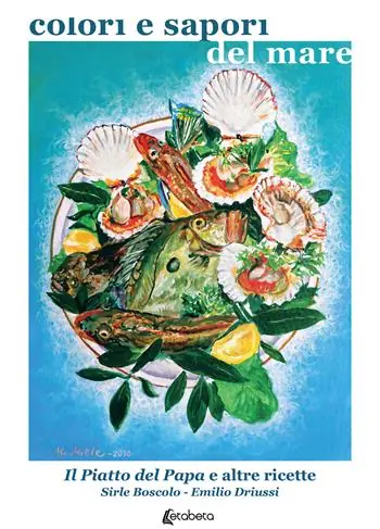 Colori e sapori del mare. Il piatto del Papa e altre ricette Miglior Prezzo
