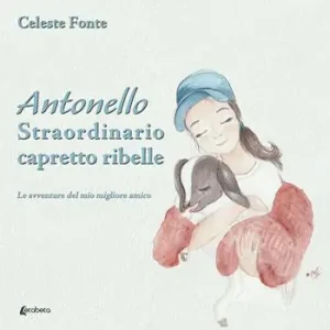 Ultime Pezzi Antonello straordinario capretto ribelle. Le avventure del mio migliore amico