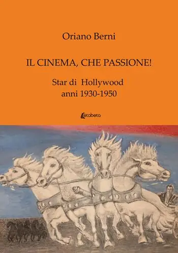 Il cinema, che passione! Star di Hollywood anni 1930-1950 Esclusivo