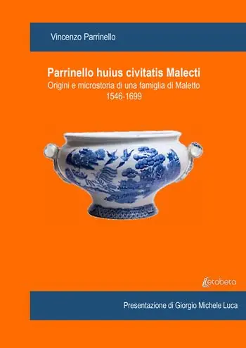 Compra Oggi Stesso Parrinello huius civitatis Malecti. Origini e microstoria di una famiglia di Maletto 1546-1699