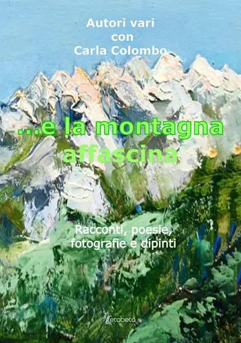 Miglior Prezzo ...e la montagna affascina. Racconti, poesie, fotografie e dipinti