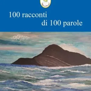100 racconti di 100 parole Nuova Collezione
