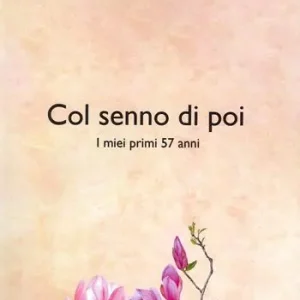 Ultimissimo Modello Col senno poi. I miei primi 57 anni