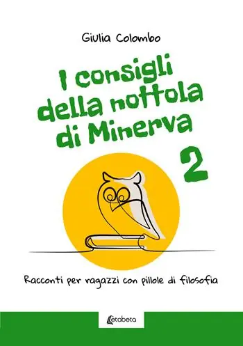 I consigli della Nottola di Minerva. Racconti per ragazzi con pillole di filosofia. Vol. 2 Ordina Subito