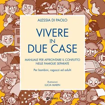 Occasione Imperdibile Vivere in due case. Manuale per affrontare il conflitto nelle famiglie separate