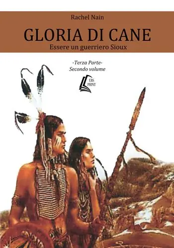 Gloria di cane. Essere un guerriero Sioux. Vol. 3/2 Saldi