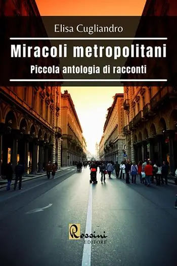 Miracoli metropolitani. Piccola antologia di racconti Solo Oggi